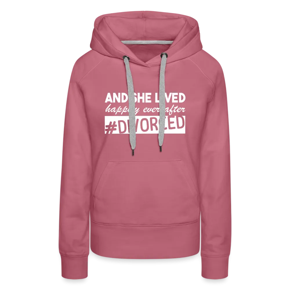 And She Lived Happily Ever After Divorced Women’s Premium Hoodie