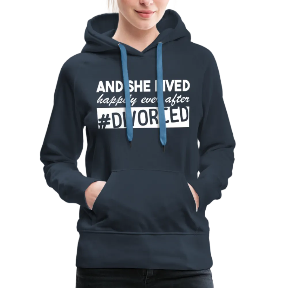 And She Lived Happily Ever After Divorced Women’s Premium Hoodie