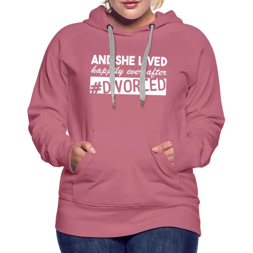 And She Lived Happily Ever After Divorced Women’s Premium Hoodie