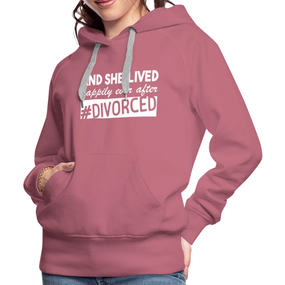 And She Lived Happily Ever After Divorced Women’s Premium Hoodie