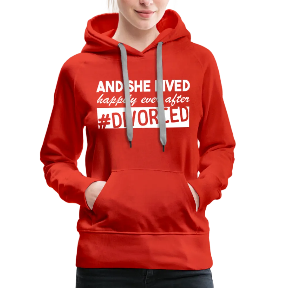 And She Lived Happily Ever After Divorced Women’s Premium Hoodie