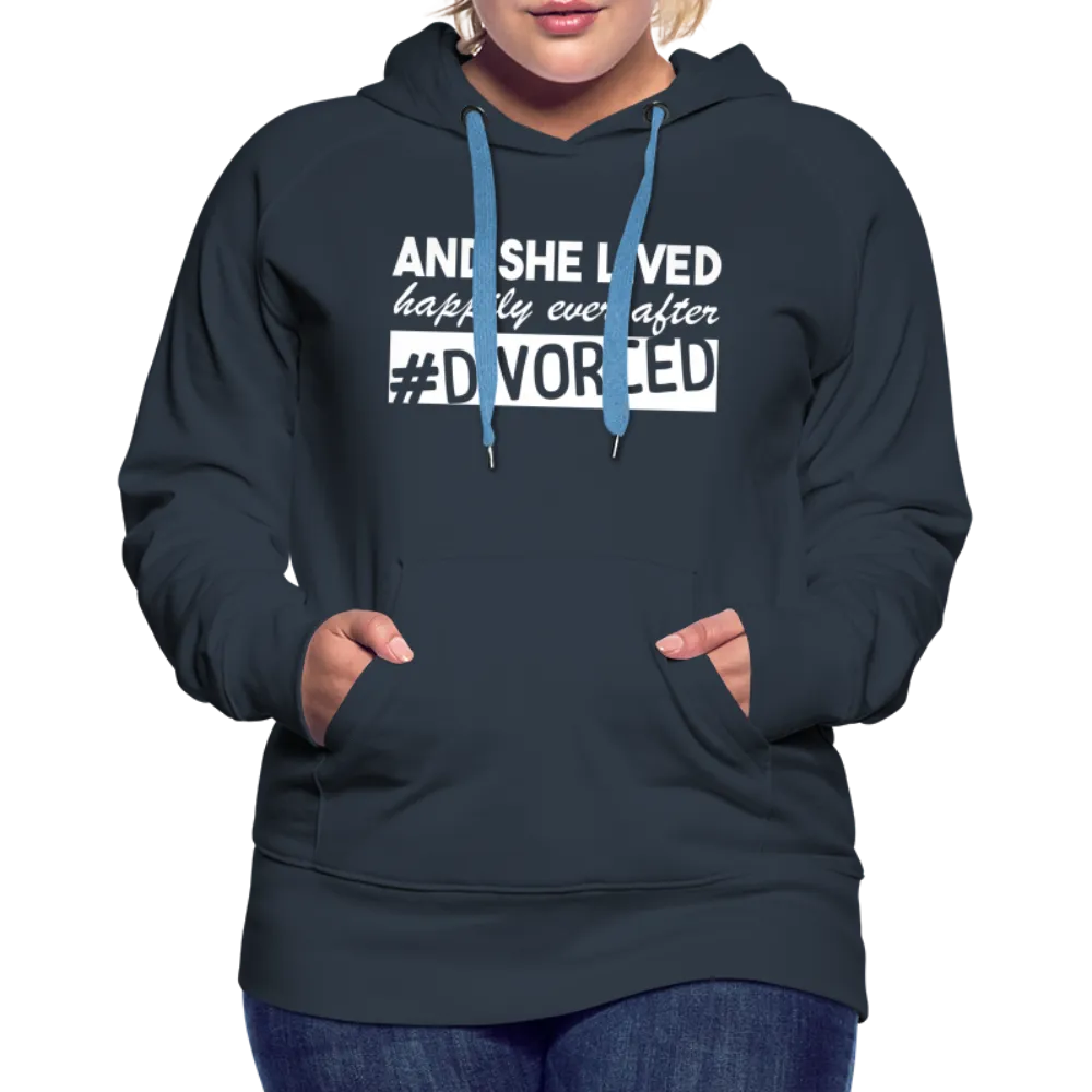 And She Lived Happily Ever After Divorced Women’s Premium Hoodie