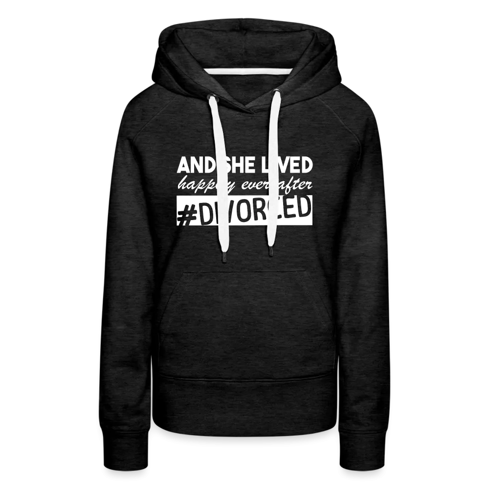 And She Lived Happily Ever After Divorced Women’s Premium Hoodie