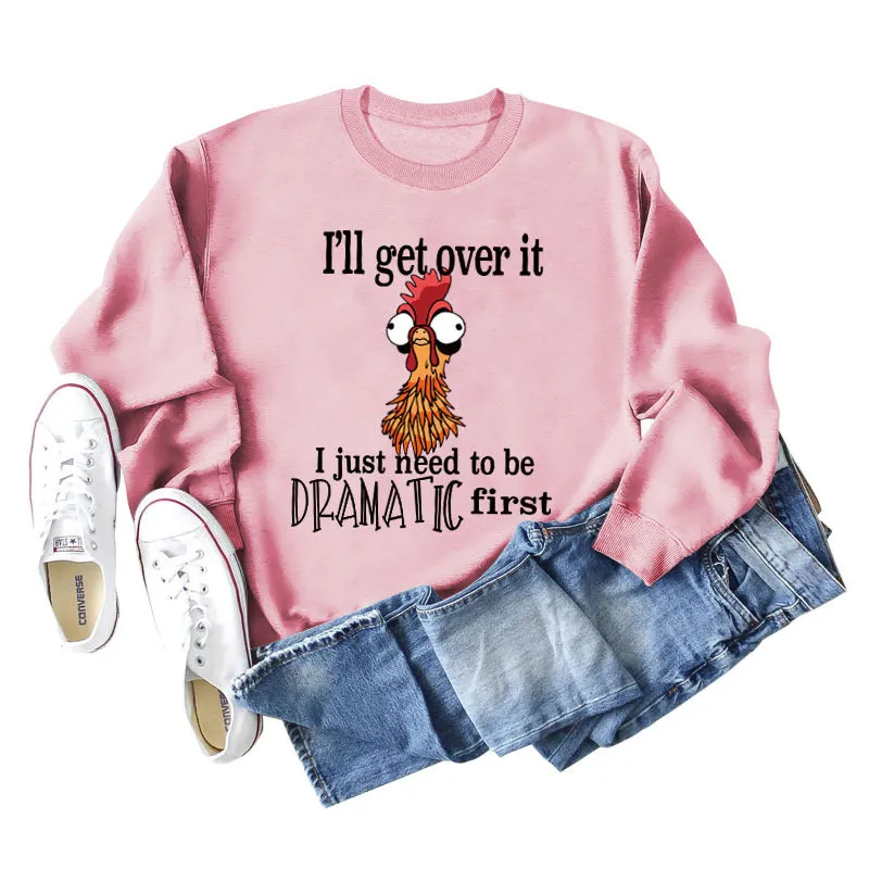 I'll Get Over It I Just Loose Crewneck Long Sleeve Sweatshirt Woman