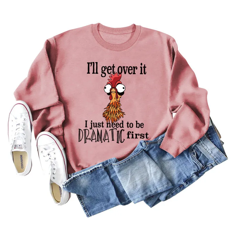 I'll Get Over It I Just Loose Crewneck Long Sleeve Sweatshirt Woman