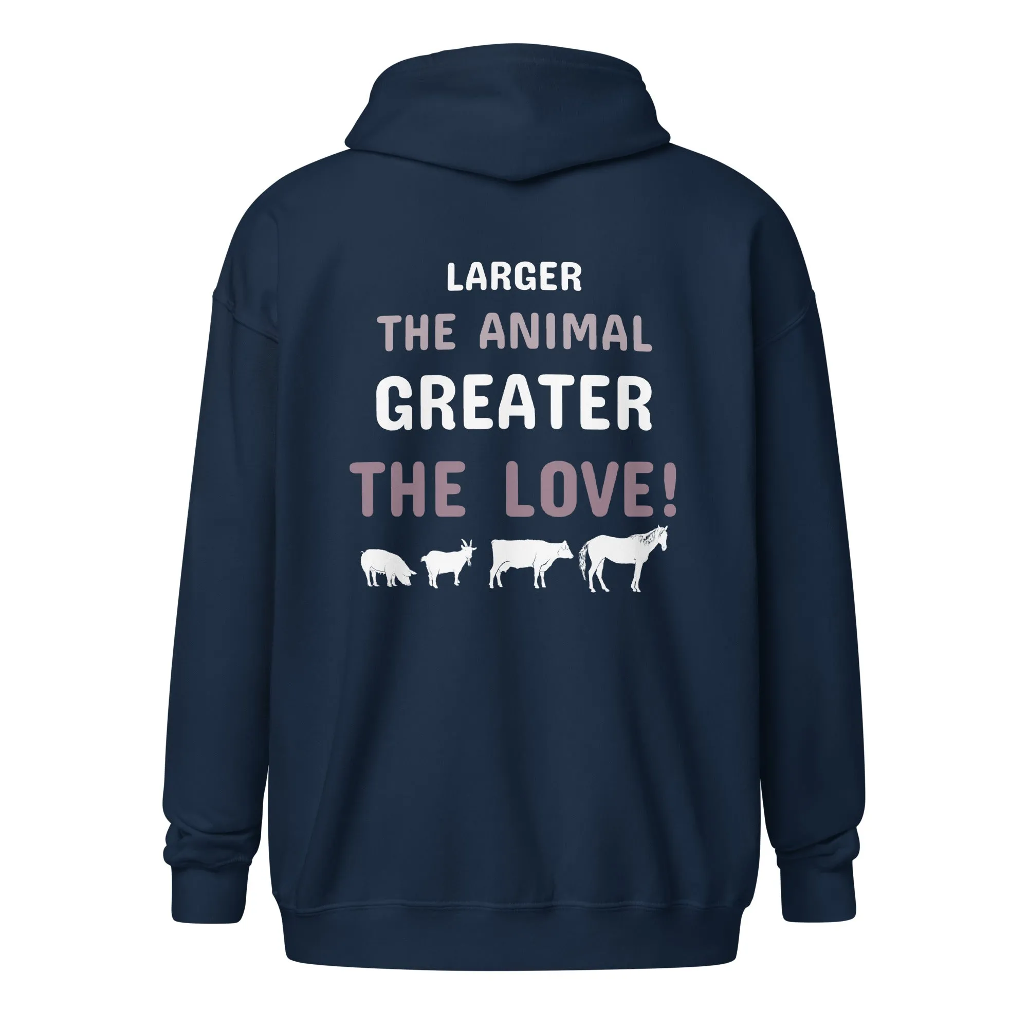 Larger the animal- Greater the love! Unisex Zip Hoodie