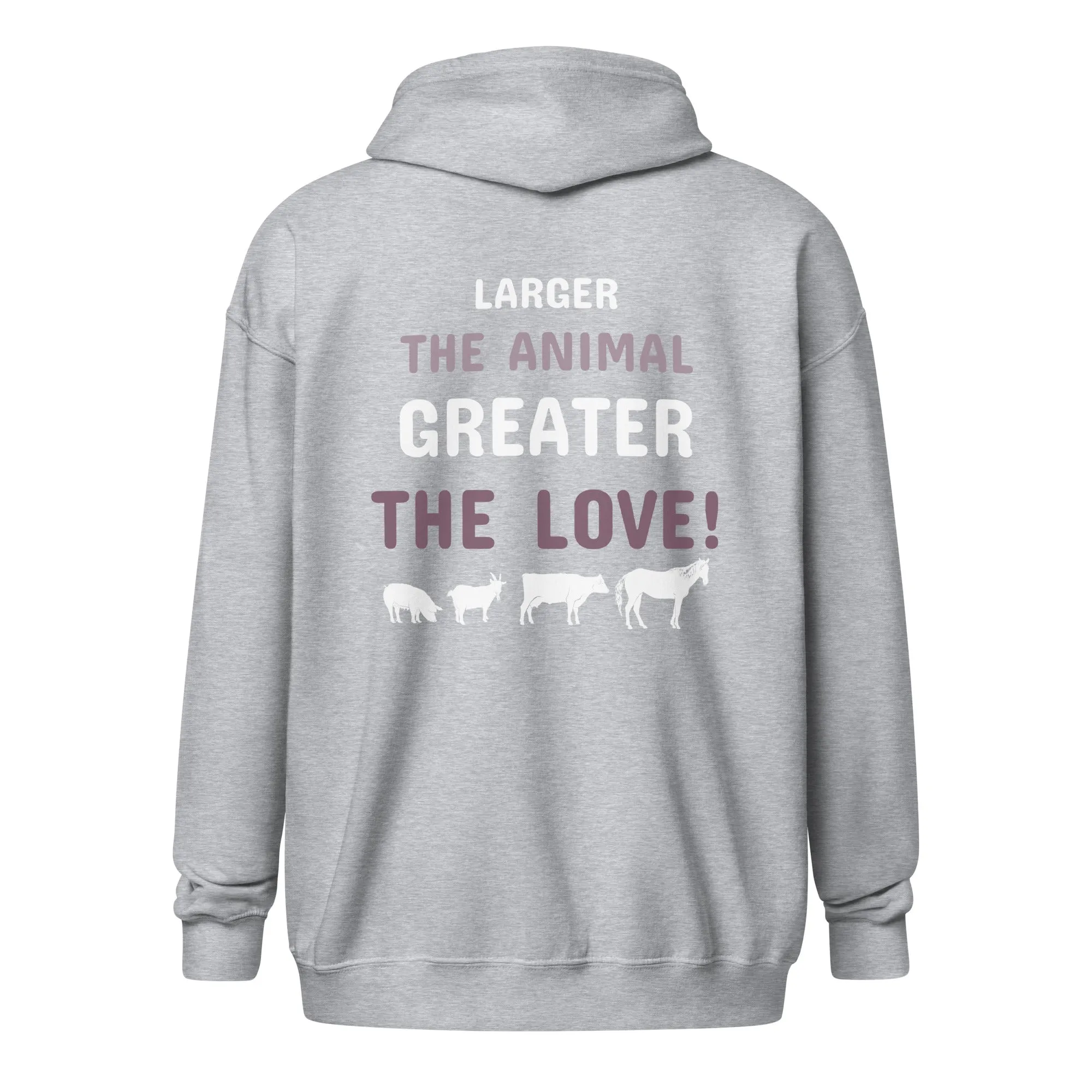 Larger the animal- Greater the love! Unisex Zip Hoodie