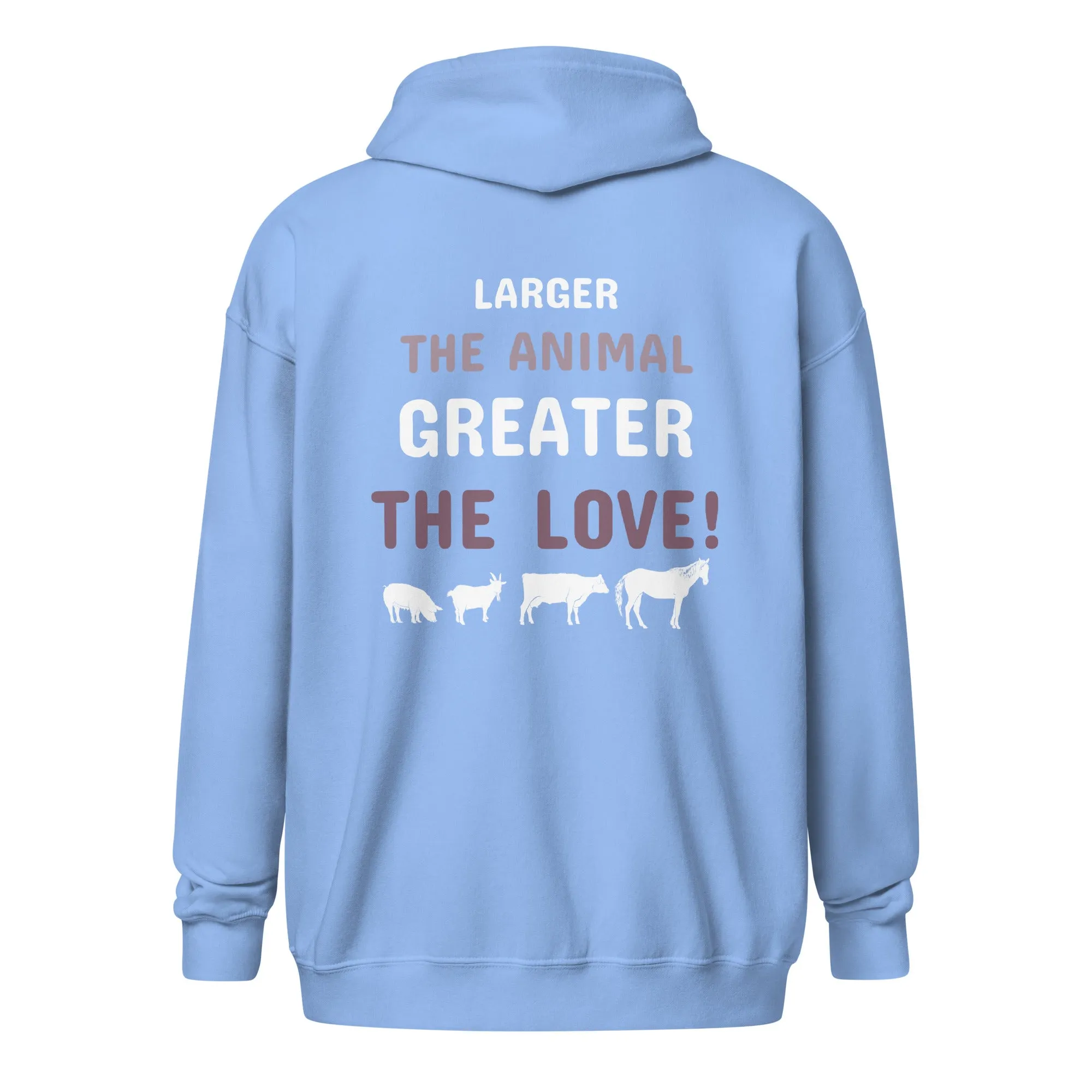 Larger the animal- Greater the love! Unisex Zip Hoodie