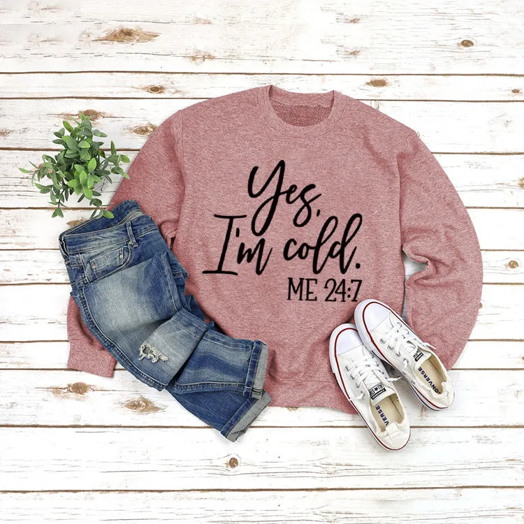 Loose Letter Printed Sweater Yes' I'm Cold