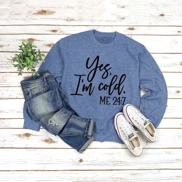 Loose Letter Printed Sweater Yes' I'm Cold