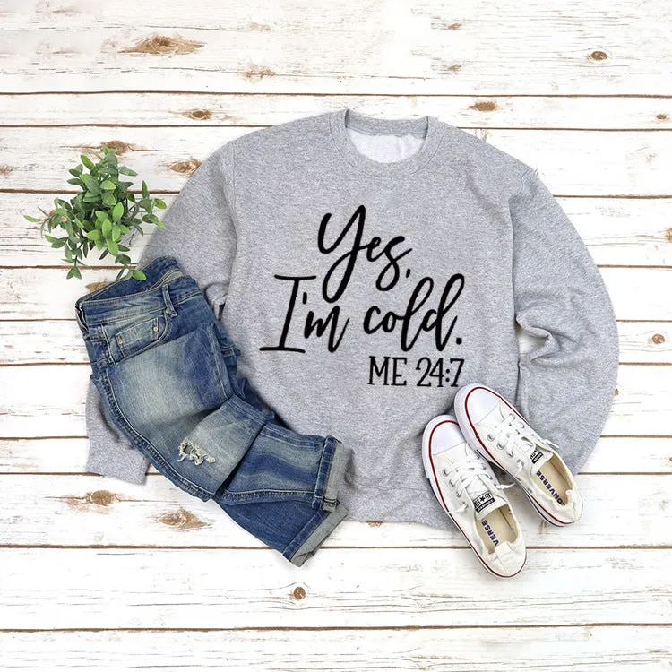 Loose Letter Printed Sweater Yes' I'm Cold