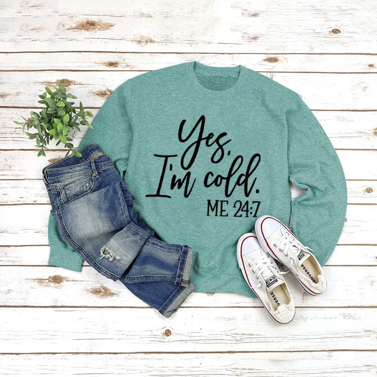 Loose Letter Printed Sweater Yes' I'm Cold