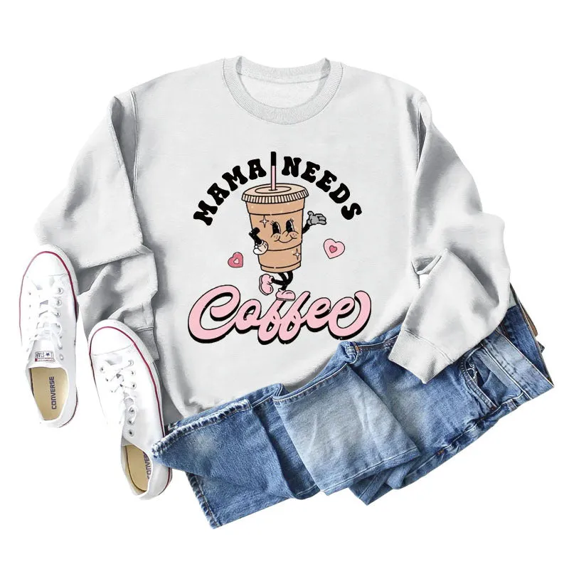 MAMA NEEDS COFFEE Coffee Fashion Letter Print Long Sleeve Sweater Girl