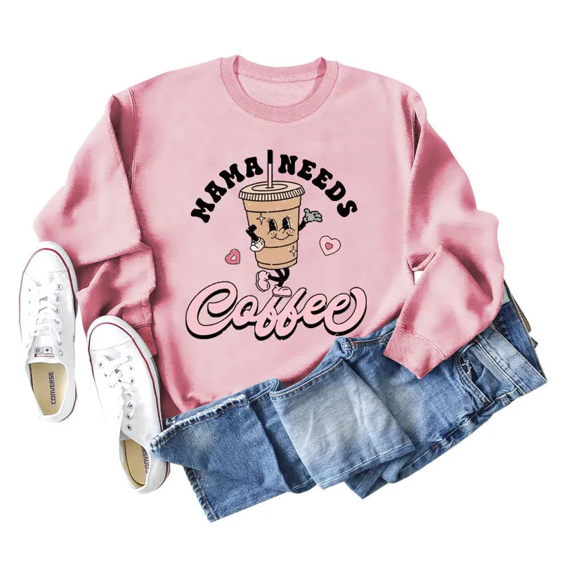 MAMA NEEDS COFFEE Coffee Fashion Letter Print Long Sleeve Sweater Girl