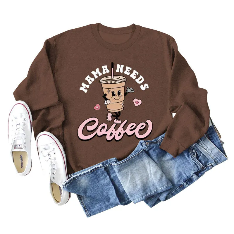 MAMA NEEDS COFFEE Coffee Fashion Letter Print Long Sleeve Sweater Girl