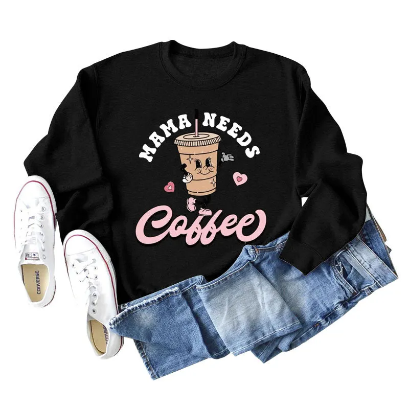 MAMA NEEDS COFFEE Coffee Fashion Letter Print Long Sleeve Sweater Girl