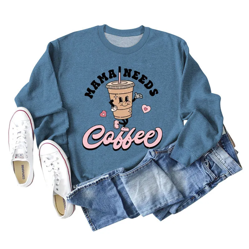 MAMA NEEDS COFFEE Coffee Fashion Letter Print Long Sleeve Sweater Girl