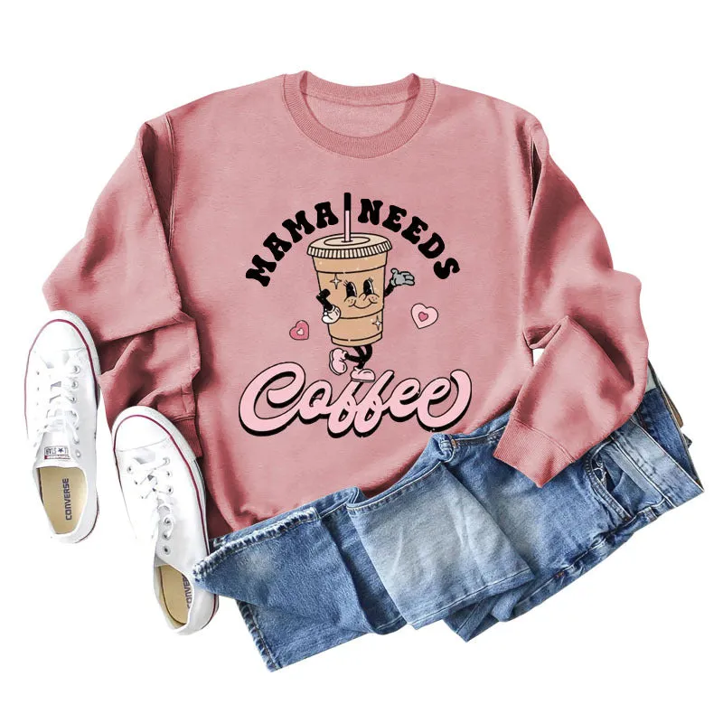 MAMA NEEDS COFFEE Coffee Fashion Letter Print Long Sleeve Sweater Girl