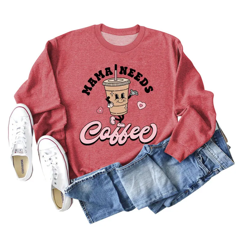 MAMA NEEDS COFFEE Coffee Fashion Letter Print Long Sleeve Sweater Girl