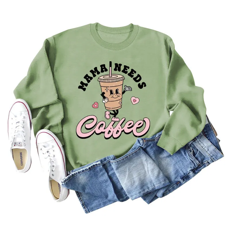 MAMA NEEDS COFFEE Coffee Fashion Letter Print Long Sleeve Sweater Girl