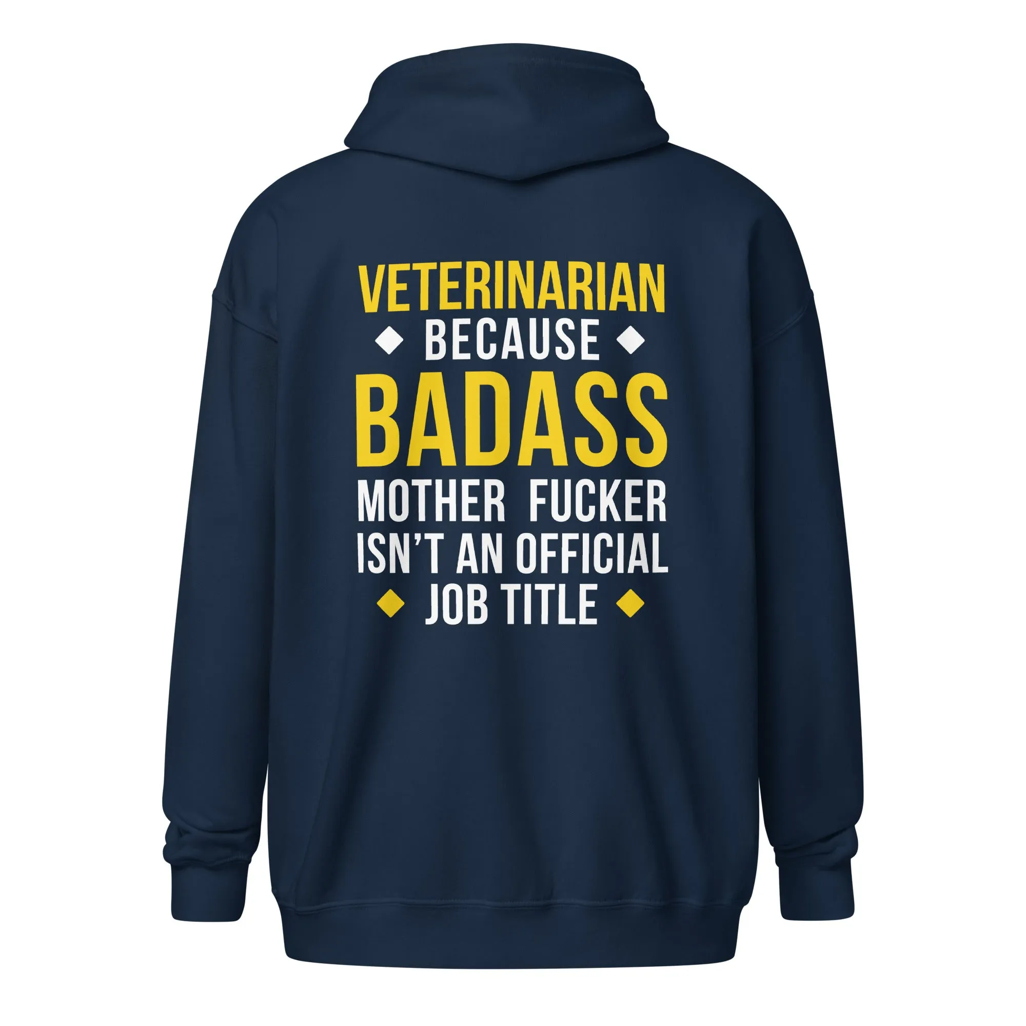 Veterinarian because badass mother fucker isn't an official job title Unisex Zip Hoodie